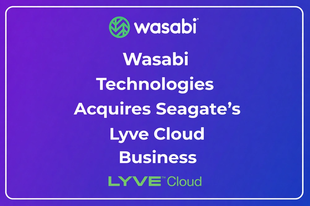 Wasabi Technologies Acquires Seagate’s Lyve Cloud Business