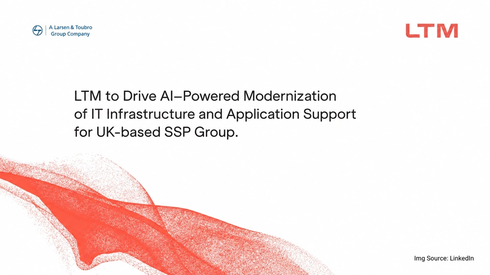 LTM to Drive AI-Powered Modernization of IT Infrastructure and Application Support for UK-based SSP Group