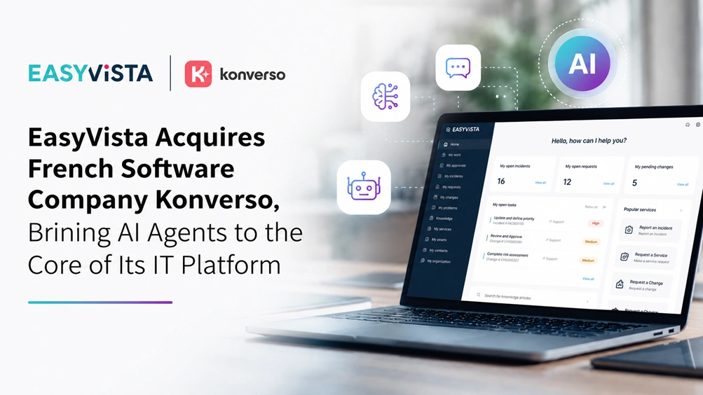 EasyVista Acquires French Software Company Konverso, Brining AI Agents to the Core of Its IT Platform