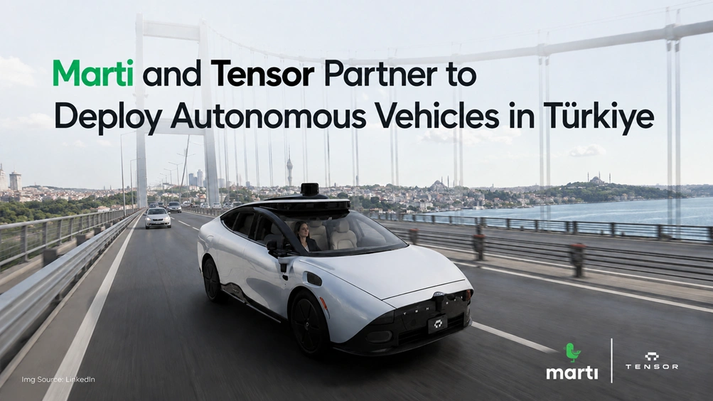 Marti and Tensor Partner to Deploy Autonomous Vehicles in Türkiye