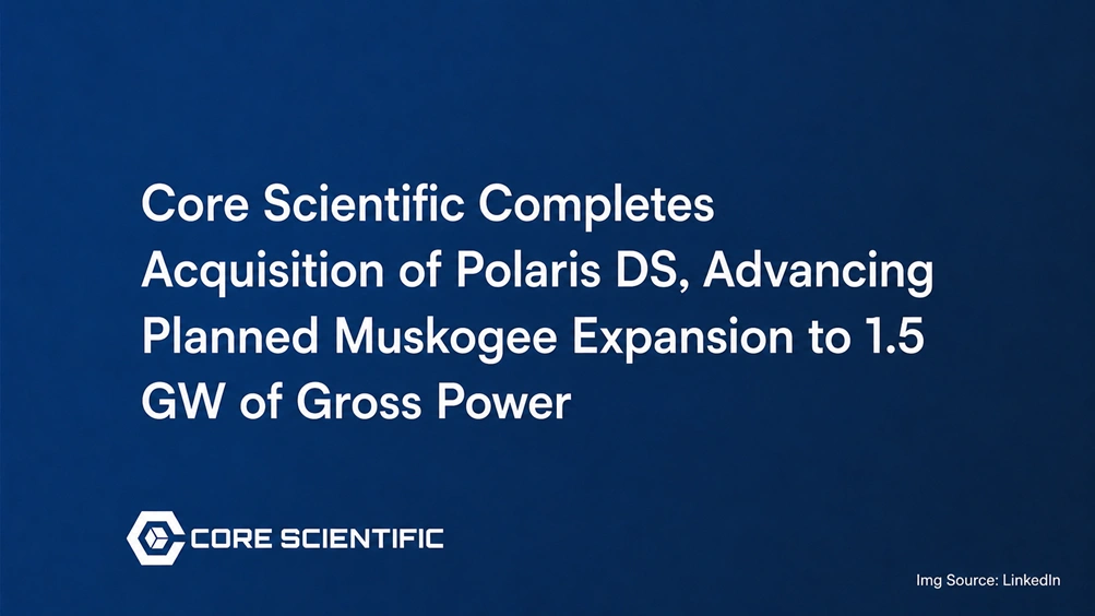 Core Scientific Completes Acquisition of Polaris DS